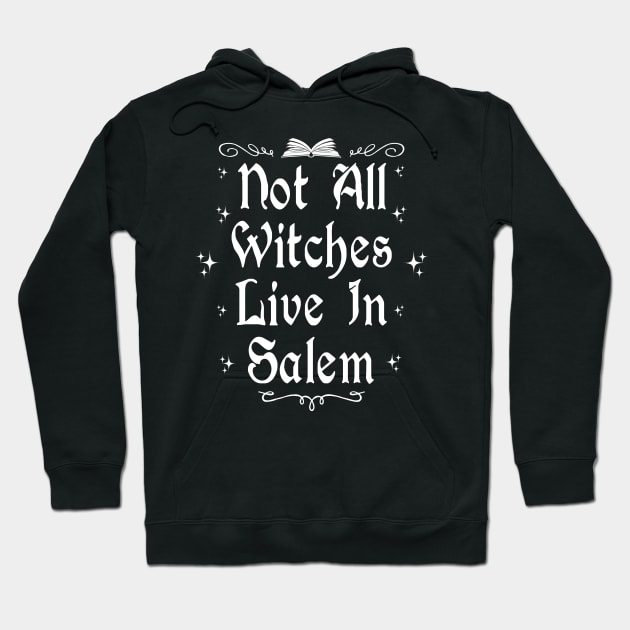 Not All Witches Live In Salem Hoodie by Tshirt Samurai